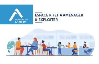 Espace K'Fet à aménager et exploiter à l'hôpital de Mons