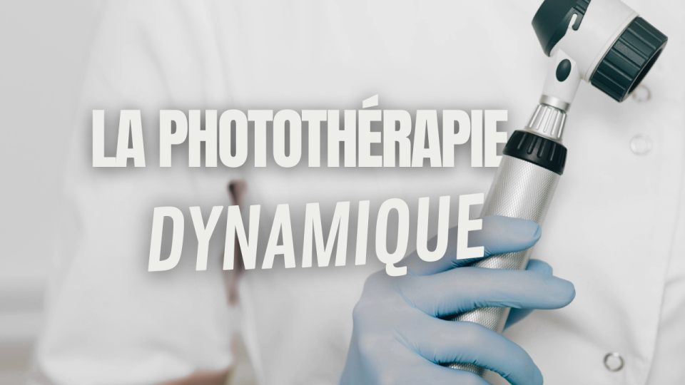 La photothérapie dynamique : soigner la peau autrement !